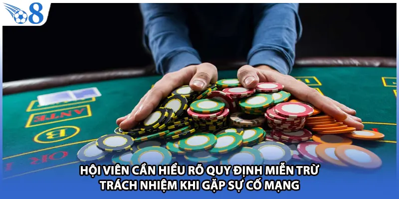 Hội viên cần hiểu rõ quy định miễn trừ trách nhiệm khi gặp sự cố mạng
